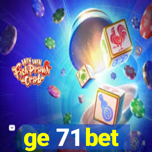 ge 71 bet